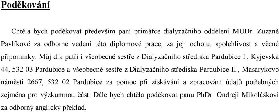 Můj dík patří i všeobecné sestře z Dialyzačního střediska Pardubice I.