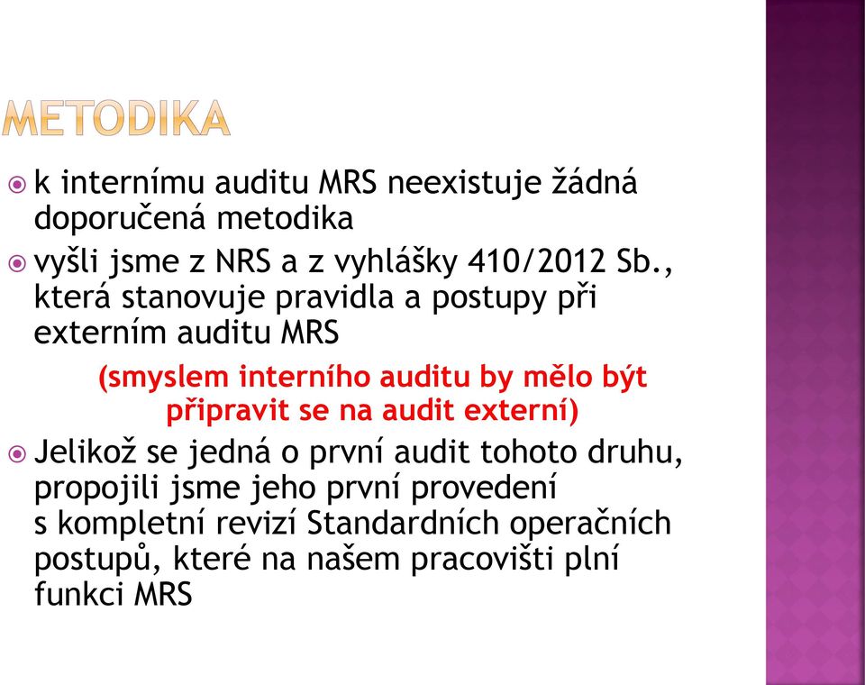 připravit se na audit externí) Jelikož se jedná o první audit tohoto druhu, propojili jsme jeho první