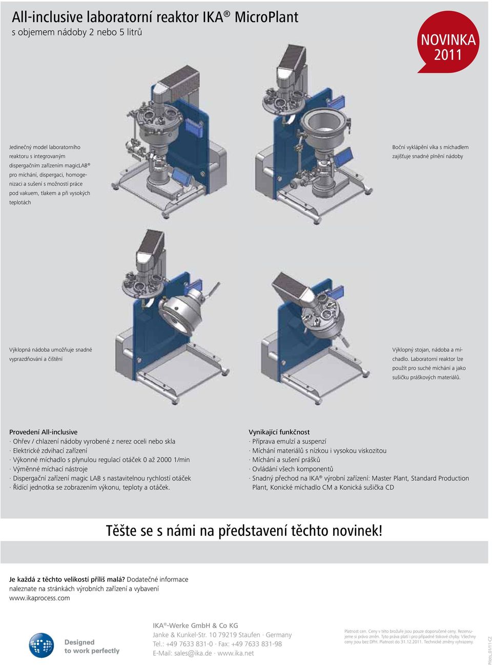 vyprazdňování a čištění Výklopný stojan, nádoba a míchadlo. Laboratorní reaktor lze použít pro suché míchání a jako sušičku práškových materiálů.