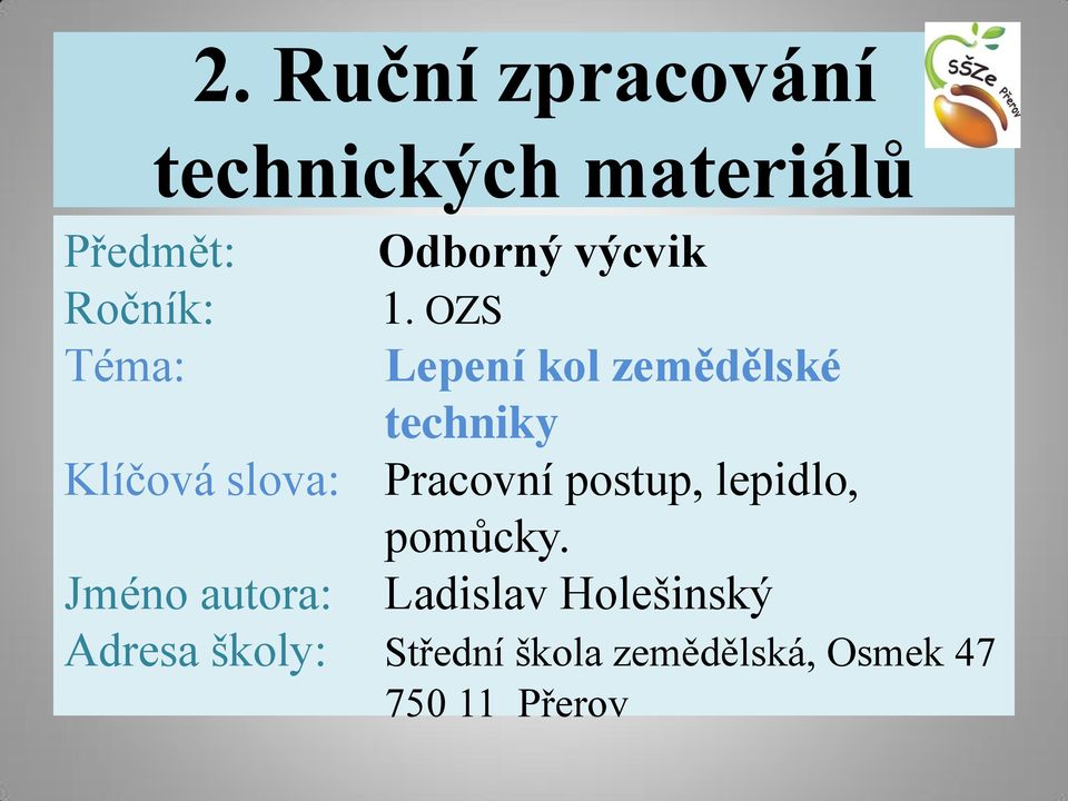 OZS Téma: Lepení kol zemědělské techniky Klíčová slova: Pracovní