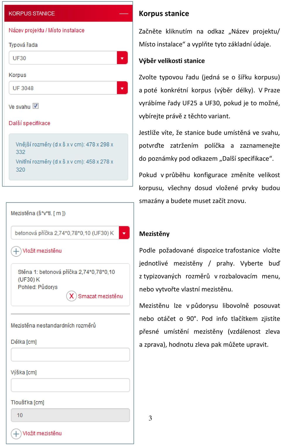 Jestliže víte, že stanice bude umístěná ve svahu, potvrďte zatržením políčka a zaznamenejte do poznámky pod odkazem Další specifikace.