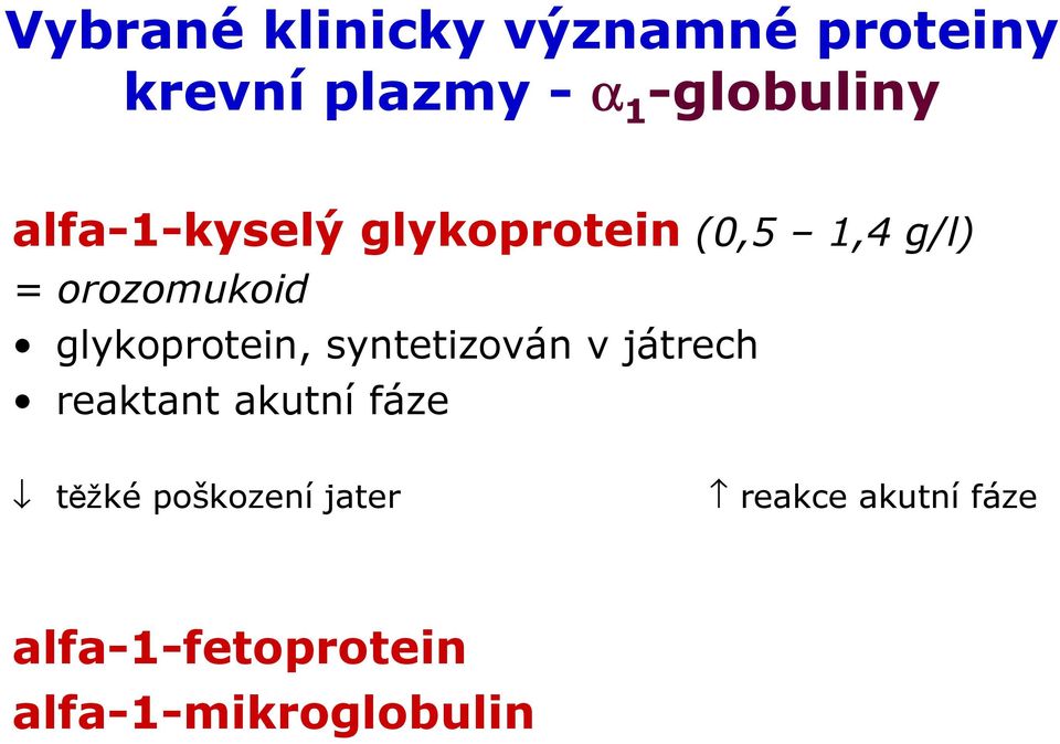 glykoprotein, syntetizován v játrech reaktant akutní fáze těžké