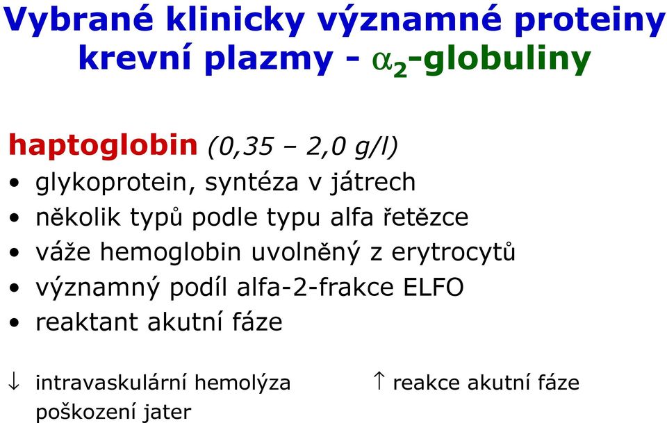 řetězce váže hemoglobin uvolněný z erytrocytů významný podíl alfa-2-frakce