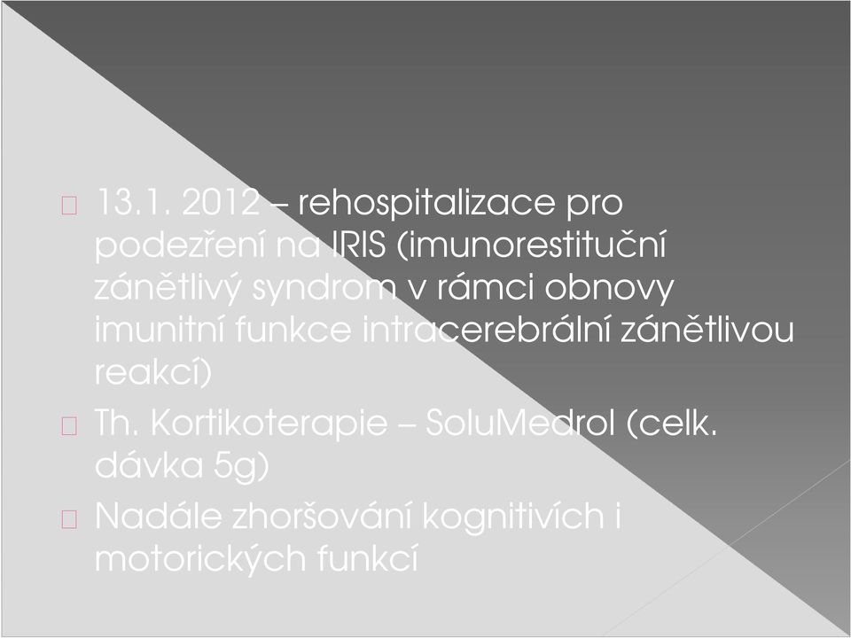 funkce intracerebrální zánětlivou reakcí) Th.