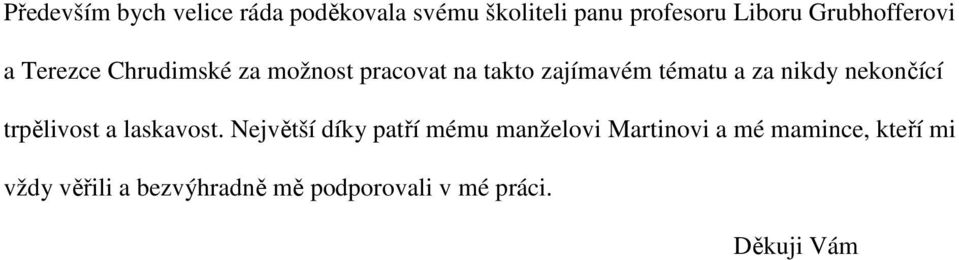 za nikdy nekončící trpělivost a laskavost.