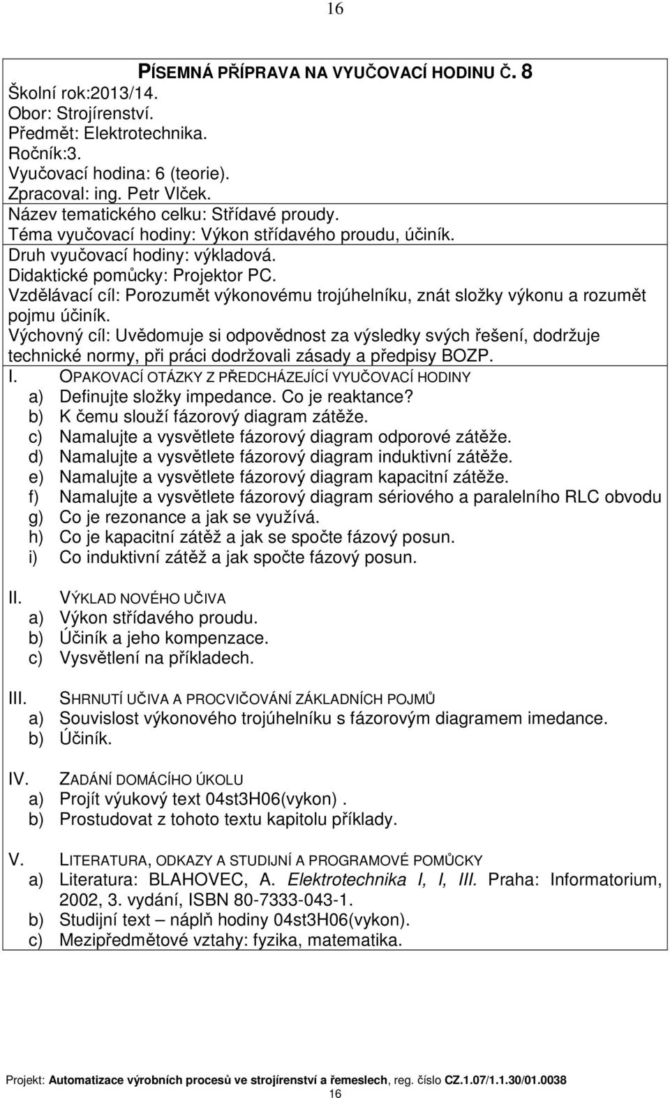 Vzdělávací cíl: Porozumět výkonovému trojúhelníku, znát složky výkonu a rozumět pojmu účiník.