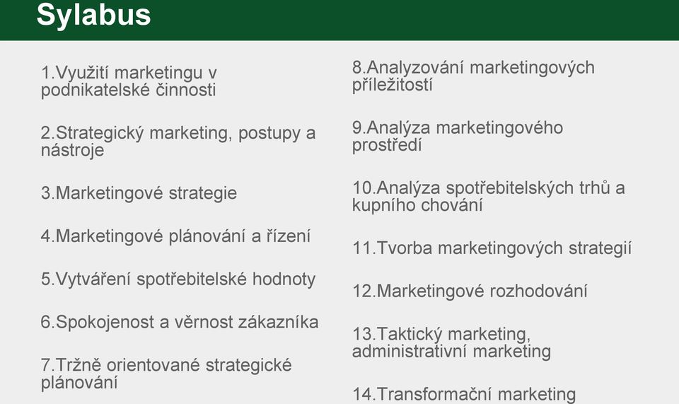 Tržně orientované strategické plánování 8.Analyzování marketingových příležitostí 9.Analýza marketingového prostředí 10.