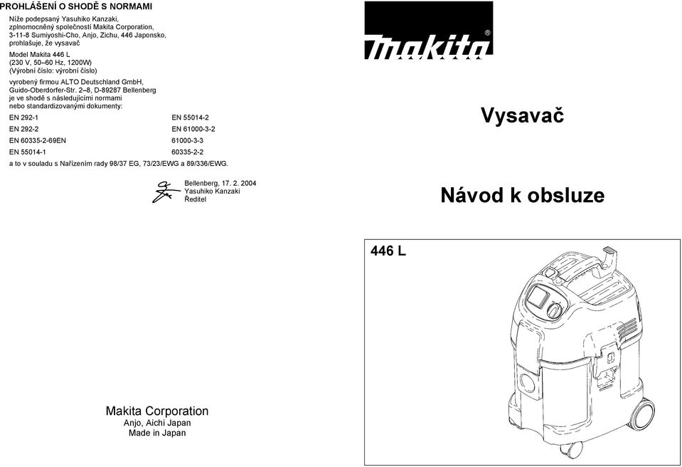 2 8, D-89287 Bellenberg je ve shod s následujícími normami nebo standardizovanými dokumenty: EN 292-1 EN 55014-2 EN 292-2 EN 61000-3-2 EN 60335-2-69EN 61000-3-3 EN 55014-1