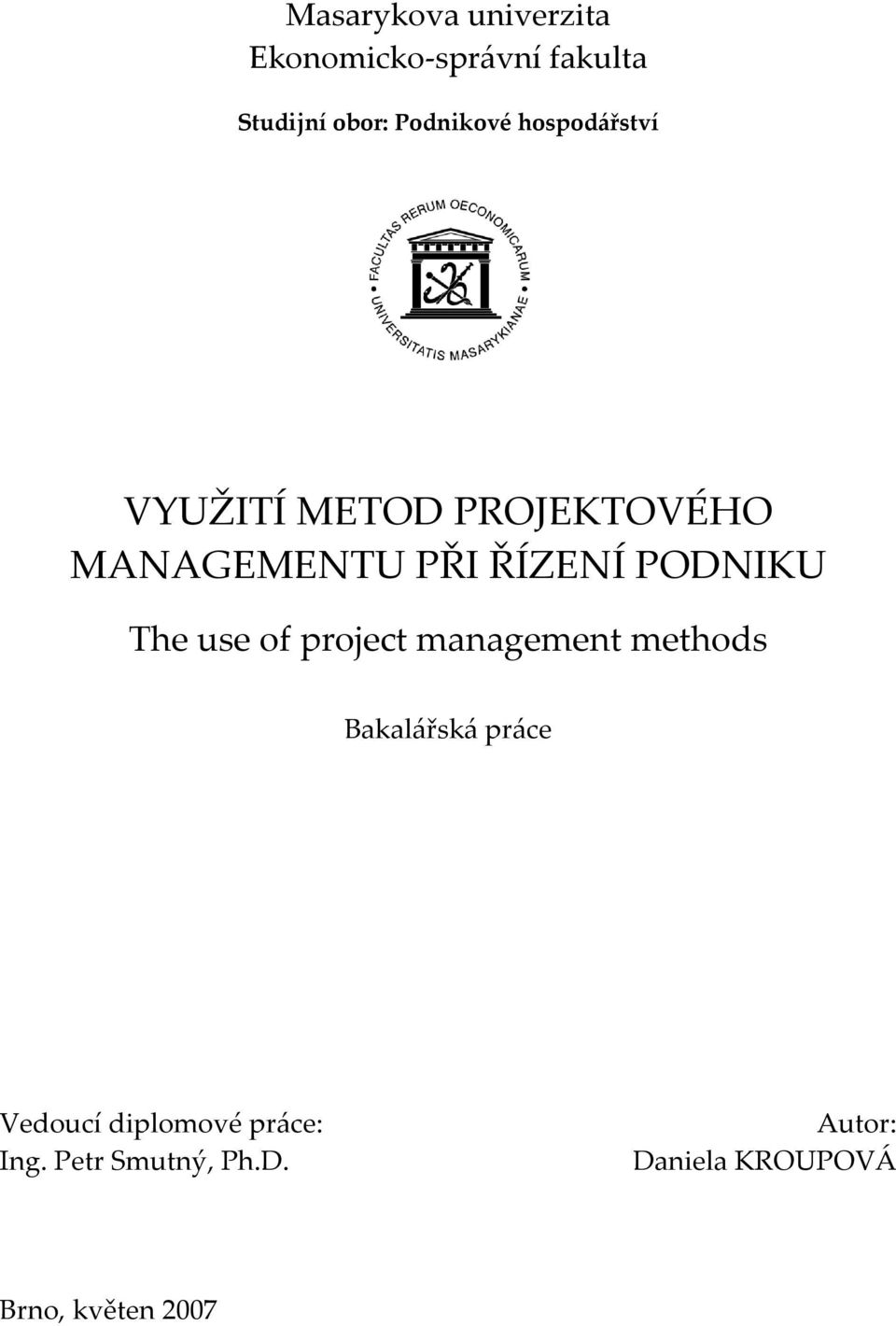 PODNIKU The use of project management methods Bakalářská práce Vedoucí
