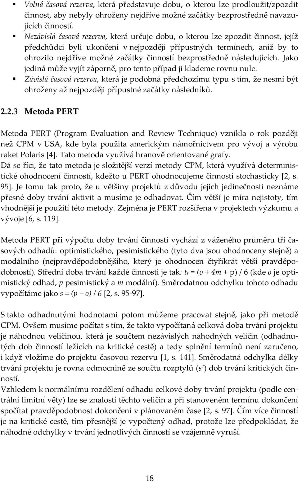 bezprostředně následujících. Jako jediná může vyjít záporně, pro tento případ ji klademe rovnu nule.