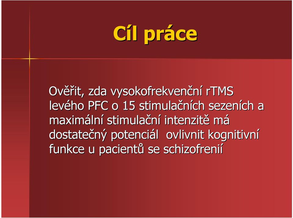 lní stimulační intenzitě má dostatečný potenciál