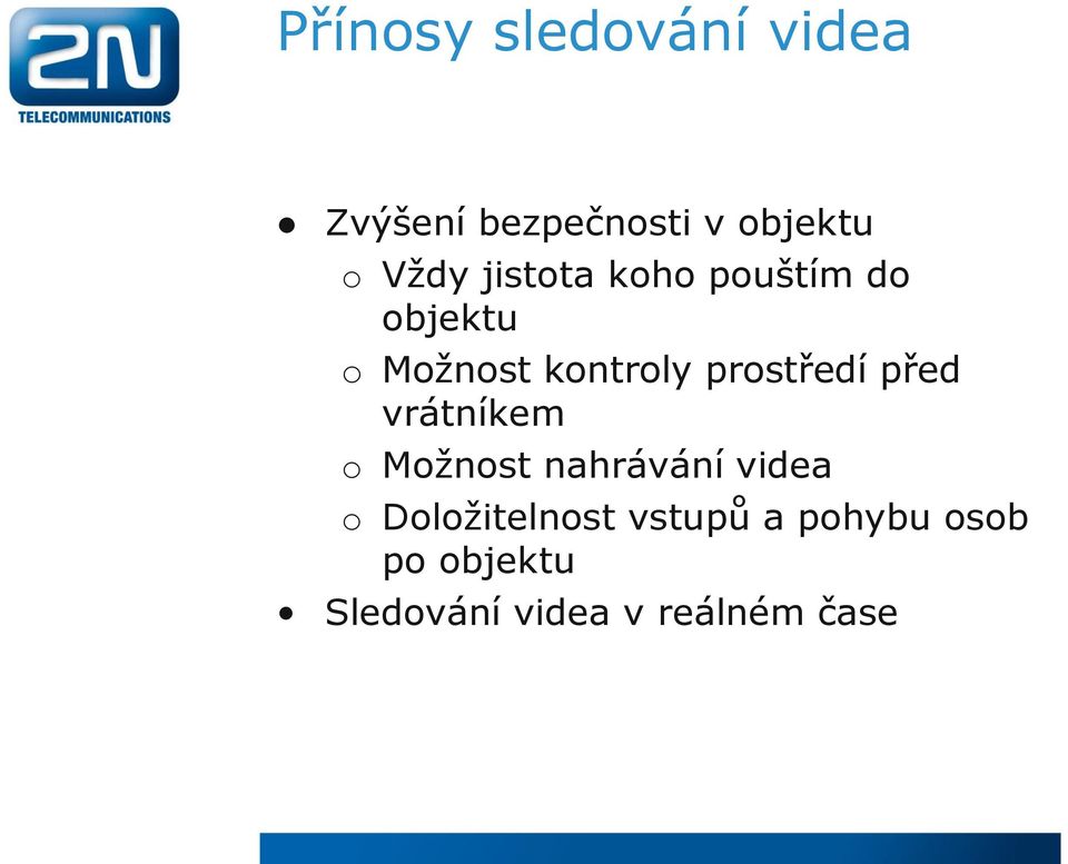 před vrátníkem o Možnost nahrávání videa o Doložitelnost