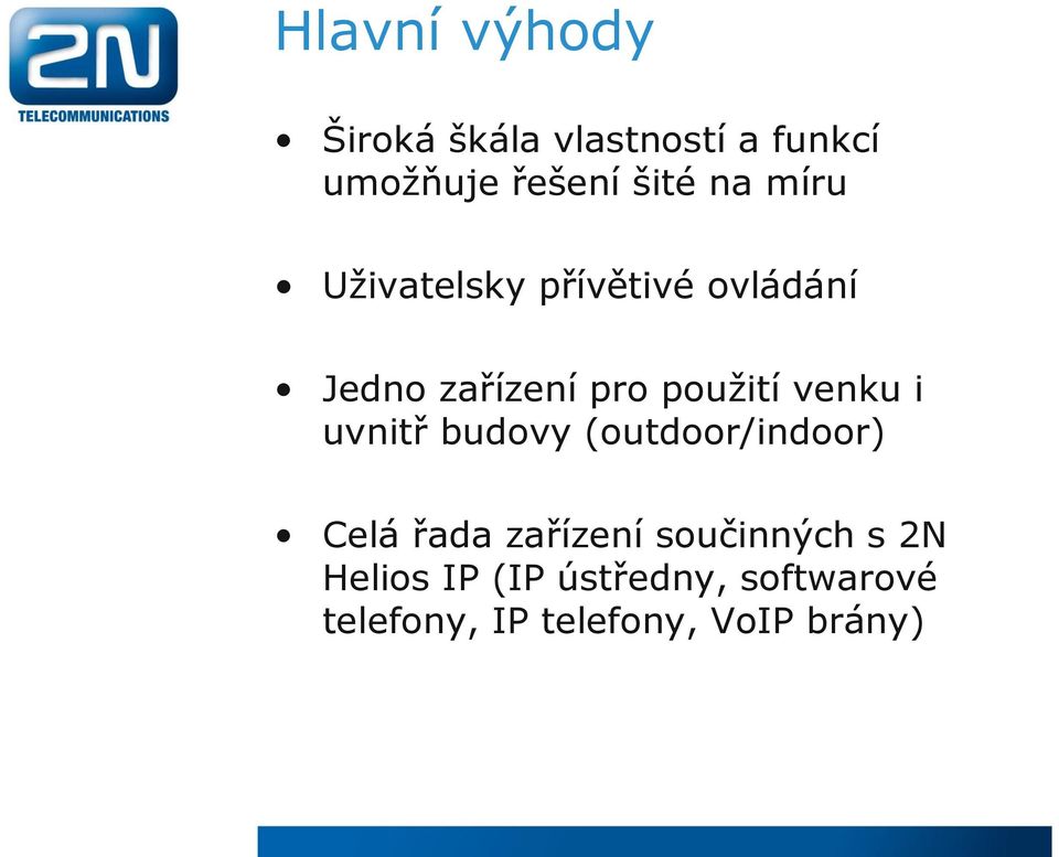 venku i uvnitř budovy (outdoor/indoor) Celá řada zařízení součinných