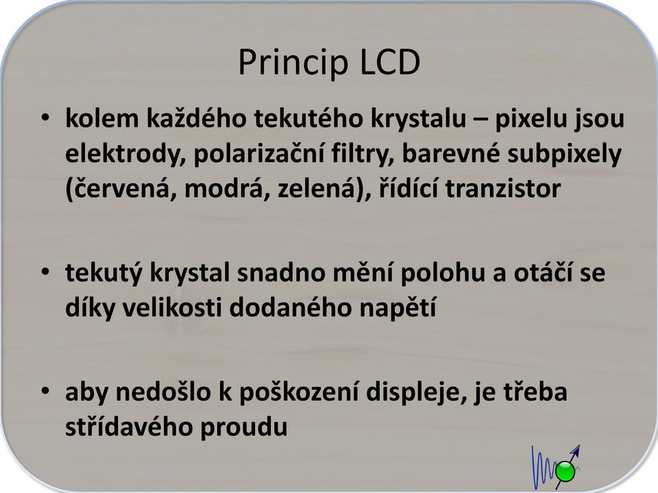 tranzistor tekutý krystal snadno mění polohu a otáčí se díky velikosti