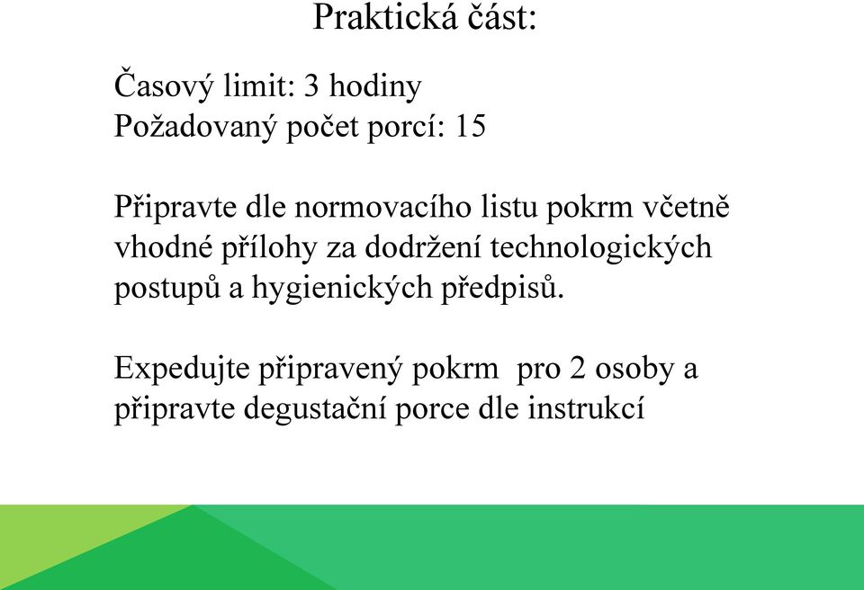 dodržení technologických postupů a hygienických předpisů.