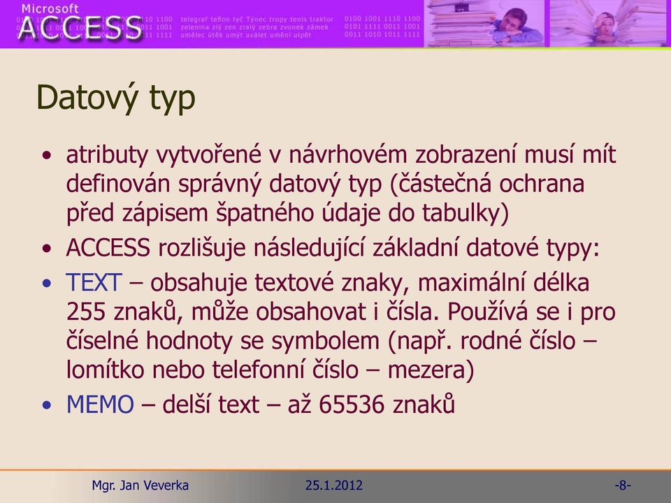 obsahuje textové znaky, maximální délka 255 znaků, může obsahovat i čísla.