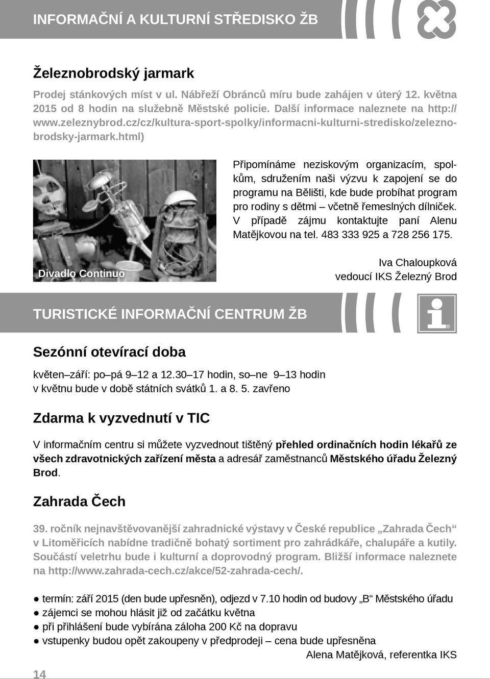 html) Připomínáme neziskovým organizacím, spolkům, sdružením naši výzvu k zapojení se do programu na Bělišti, kde bude probíhat program pro rodiny s dětmi včetně řemeslných dílniček.