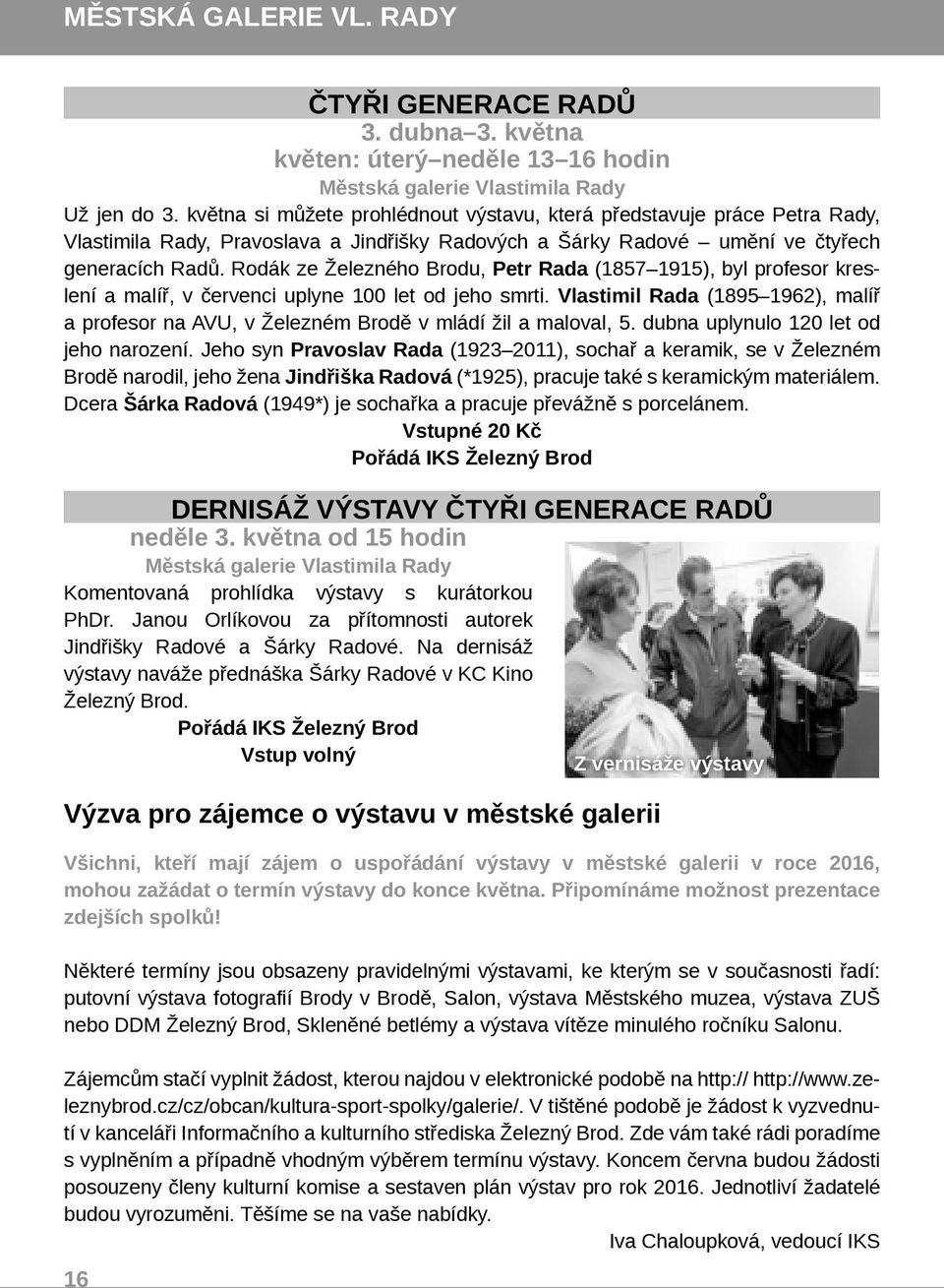 Rodák ze Železného Brodu, Petr Rada (1857 1915), byl profesor kreslení a malíř, v červenci uplyne 100 let od jeho smrti.
