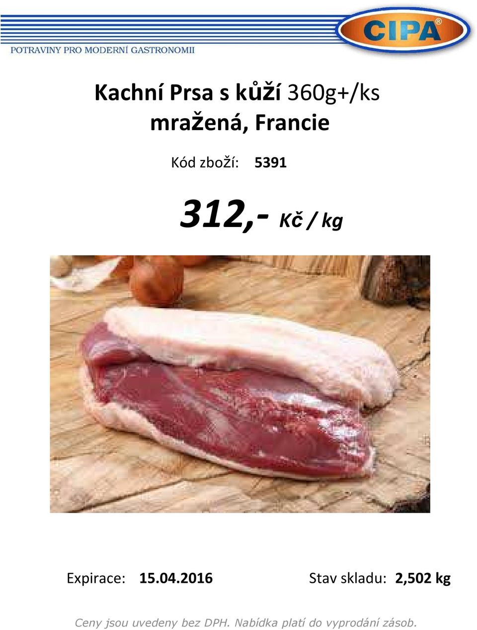 zboží: 5391 312,- Kč/ kg