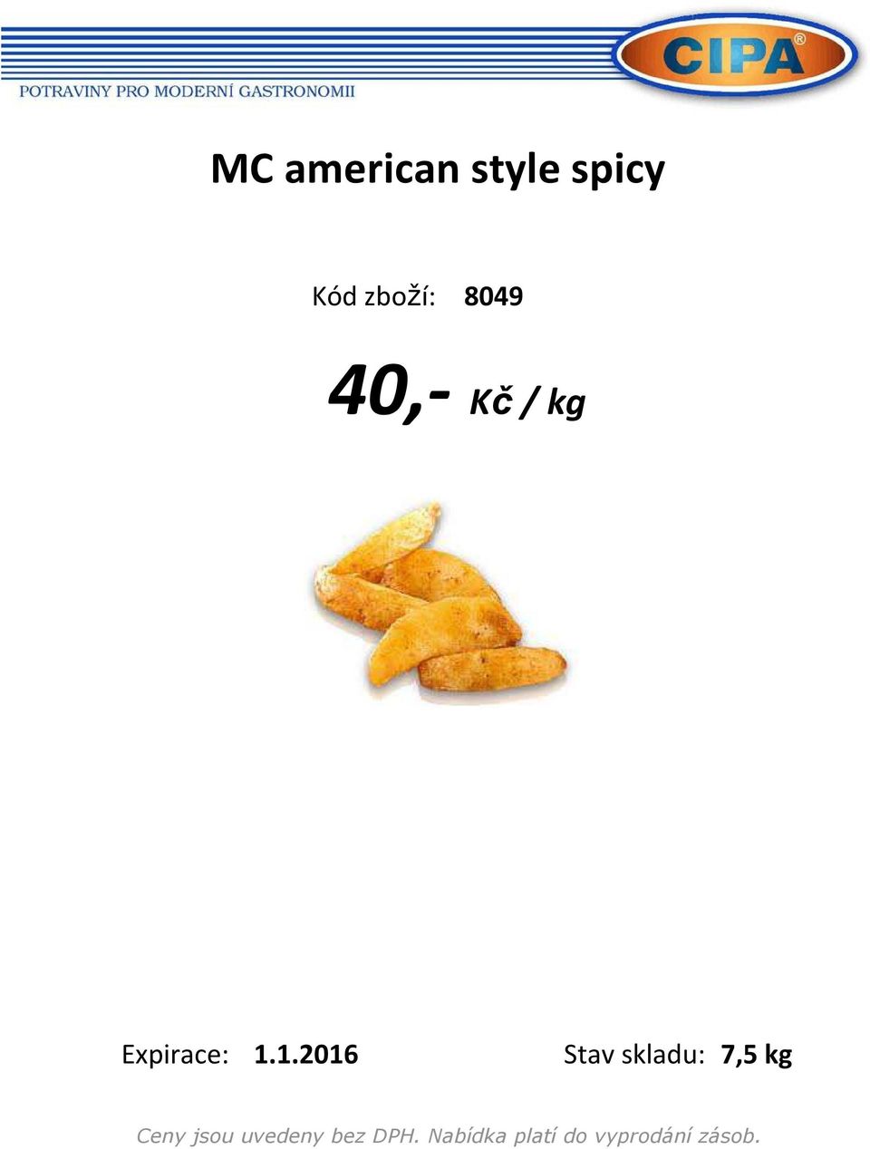 8049 40,- Kč/ kg 1.
