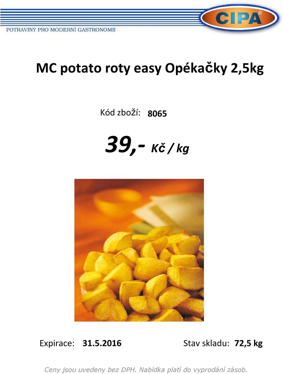 zboží: 8065 39,- Kč/ kg