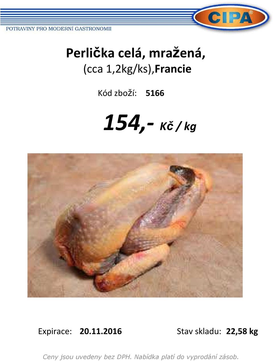 zboží: 5166 154,- Kč/ kg