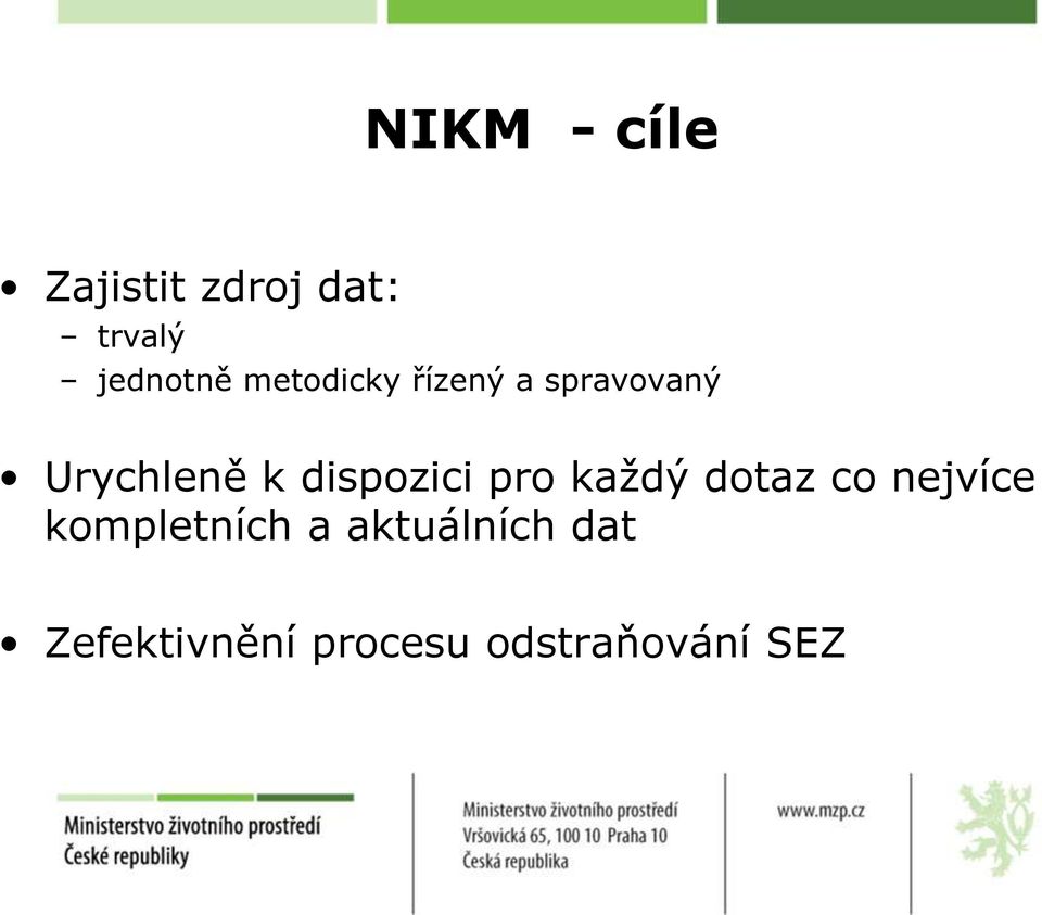 dispozici pro kaţdý dotaz co nejvíce kompletních
