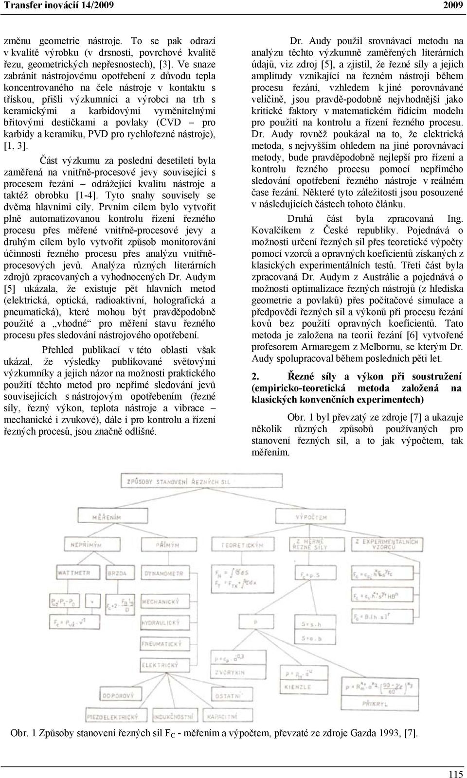 povlaky (CVD pro karbidy a keramiku, VD pro rychlořezé ástroje, [1, 3].