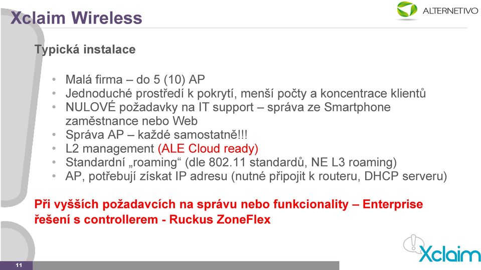 !! L2 management (ALE Cloud ready) Standardní roaming (dle 802.