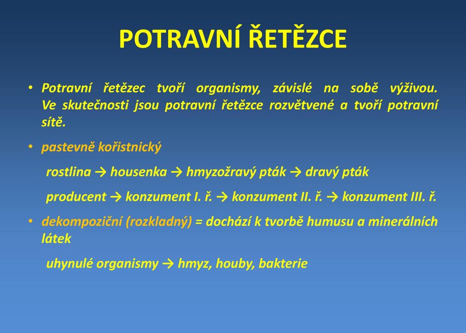 pastevně kořistnický rostlina housenka hmyzožravý pták dravý pták producent konzument I. ř.