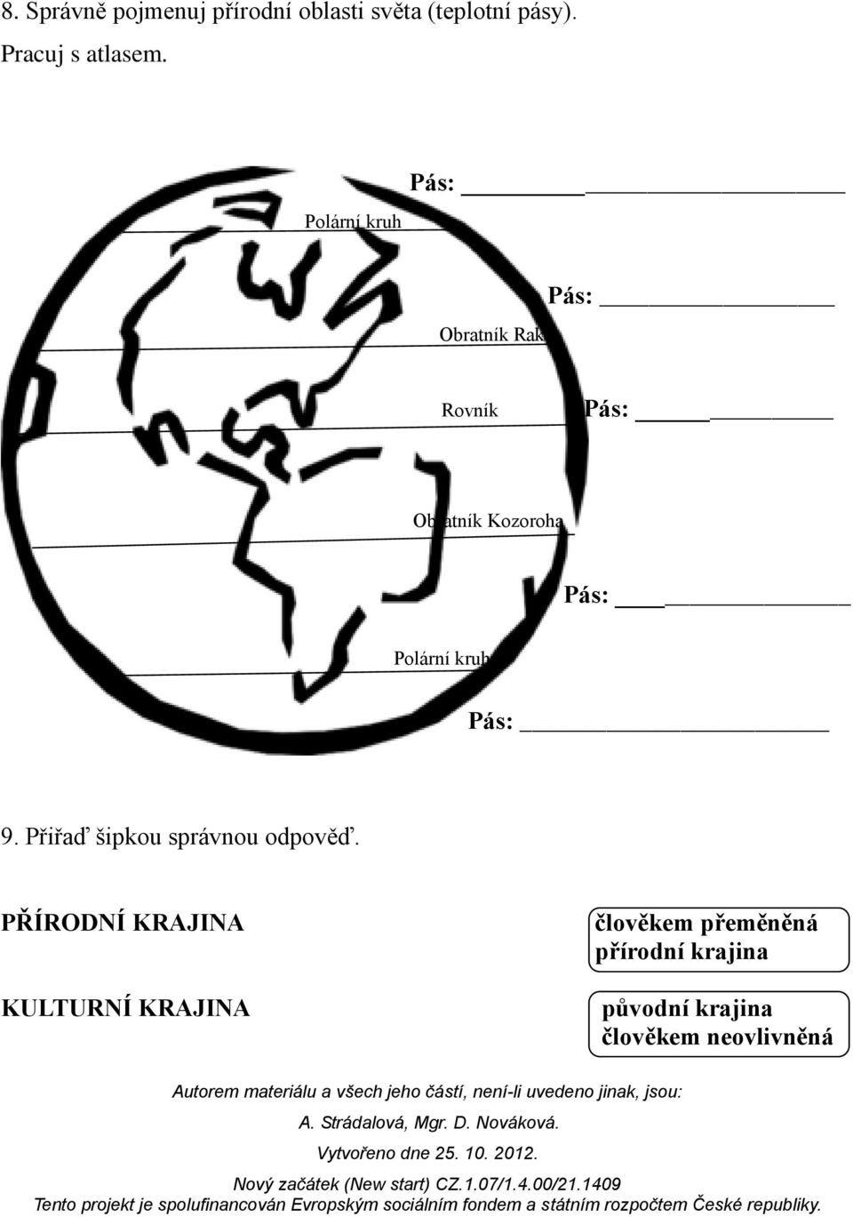 Polární kruh Pás: 9. Přiřaď šipkou správnou odpověď.