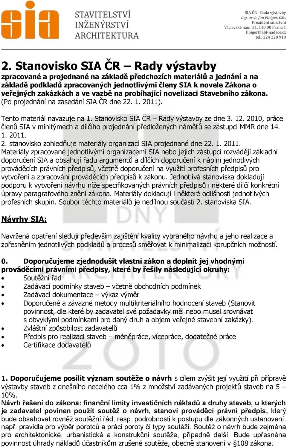 2010, práce členů SIA v minitýmech a dílčího projednání předložených námětů se zástupci MMR dne 14. 1. 2011.