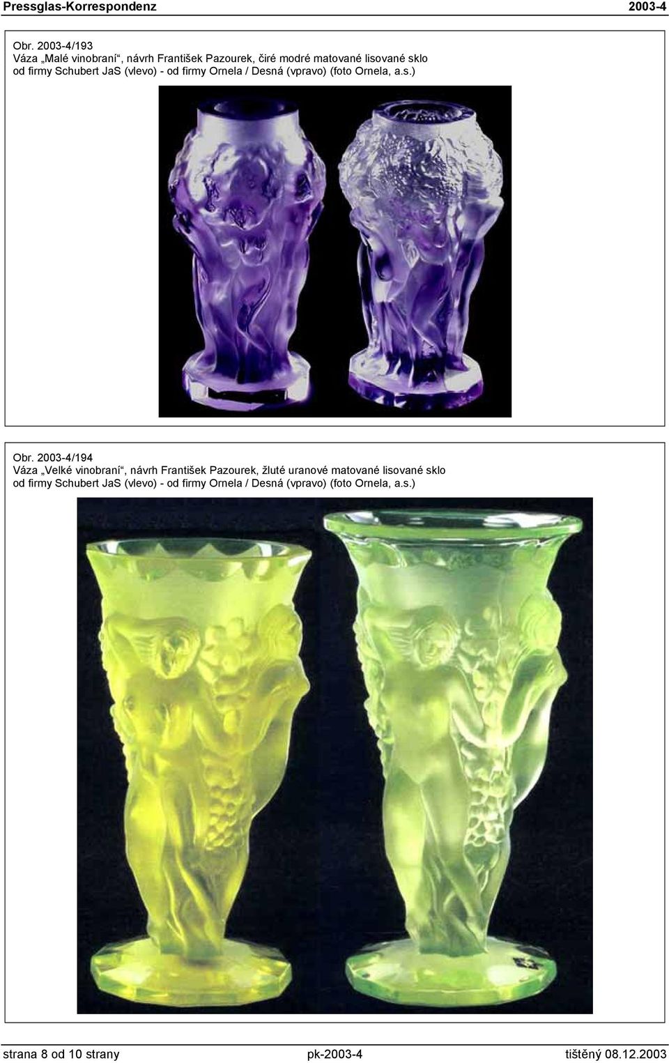 2003-4/194 Váza Velké vinobraní, návrh František Pazourek, žluté uranové matované lisované sklo od firmy
