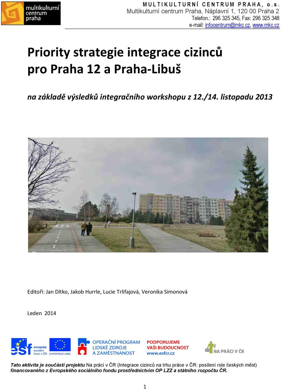 cz, www.mkc.cz Priority strategie integrace cizinců pro Praha 12 a Praha-Libuš na základě výsledků integračního workshopu z 12./14.