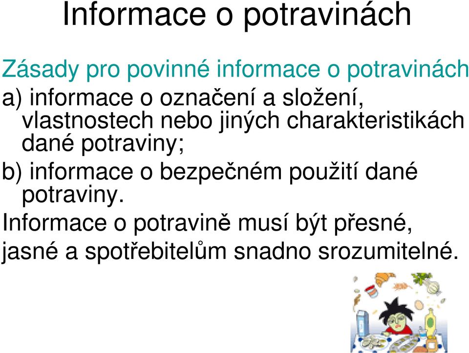 charakteristikách dané potraviny; b) informace o bezpečném použití dané