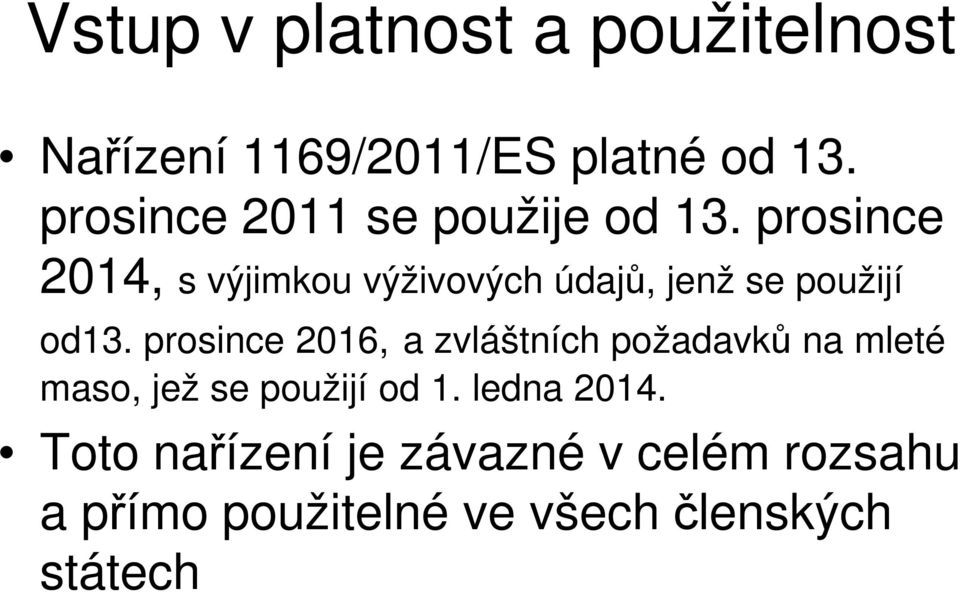 prosince 2014, s výjimkou výživových údajů, jenž se použijí od13.