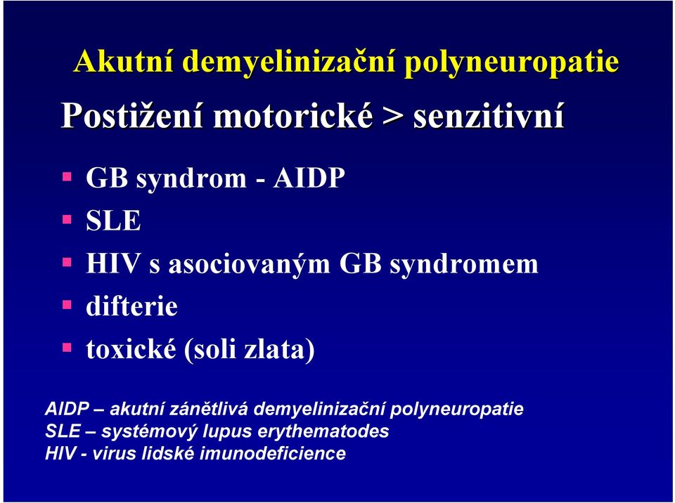 difterie toxické (soli zlata) AIDP akutní zánětlivá demyelinizační