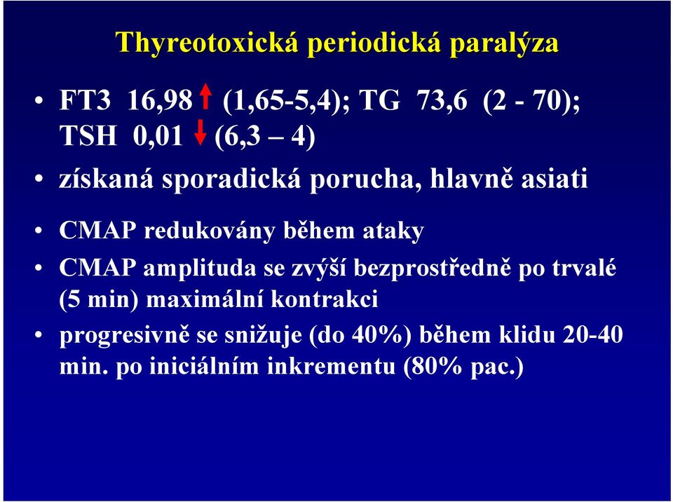 CMAP amplituda se zvýší bezprostředně po trvalé (5 min) maximální kontrakci