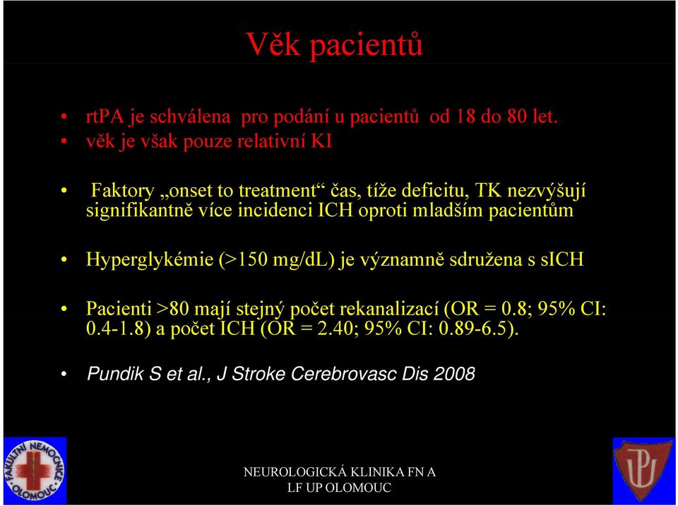 incidenci ICH oproti mladším pacientům Hyperglykémie (>150 mg/dl) je významně ě sdružena s sich Pacienti >80