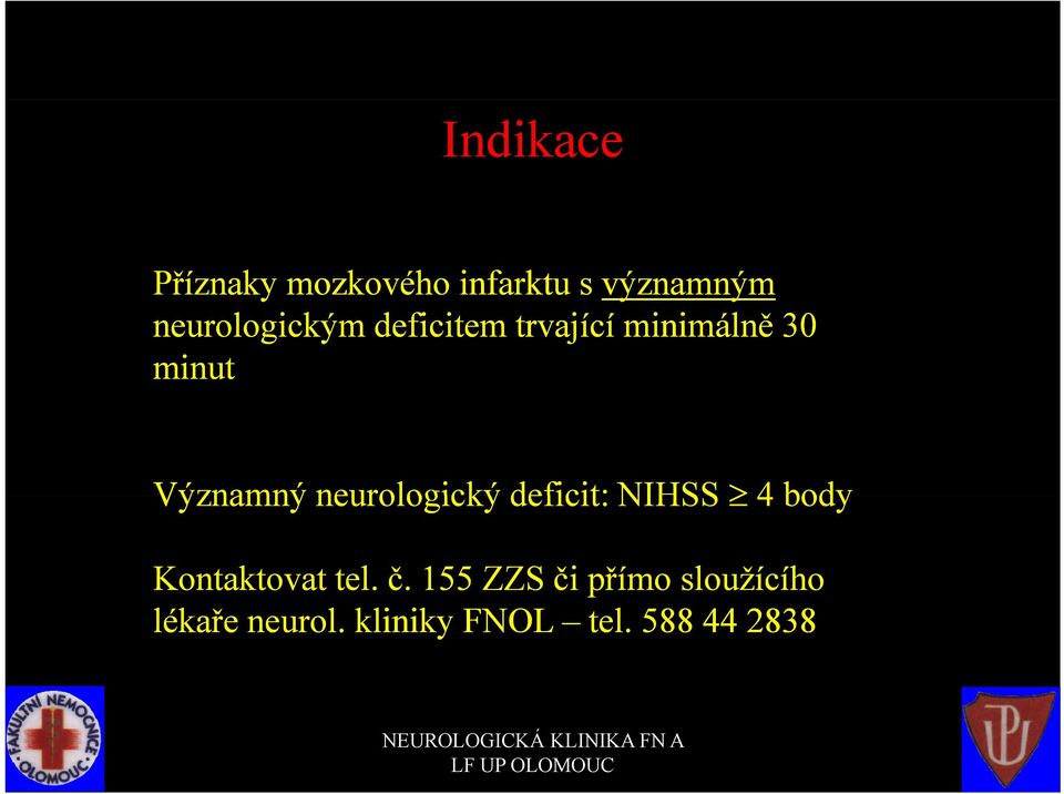 Významný neurologický deficit: NIHSS 4 body Kontaktovat tel.