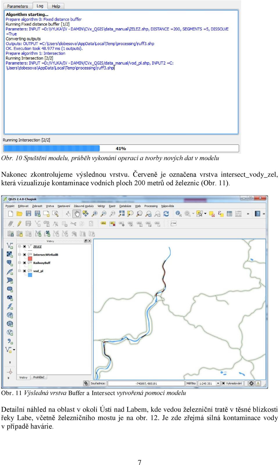 11 Výsledná vrstva Buffer a Intersect vytvořená pomocí modelu Detailní náhled na oblast v okolí Ústí nad Labem, kde vedou