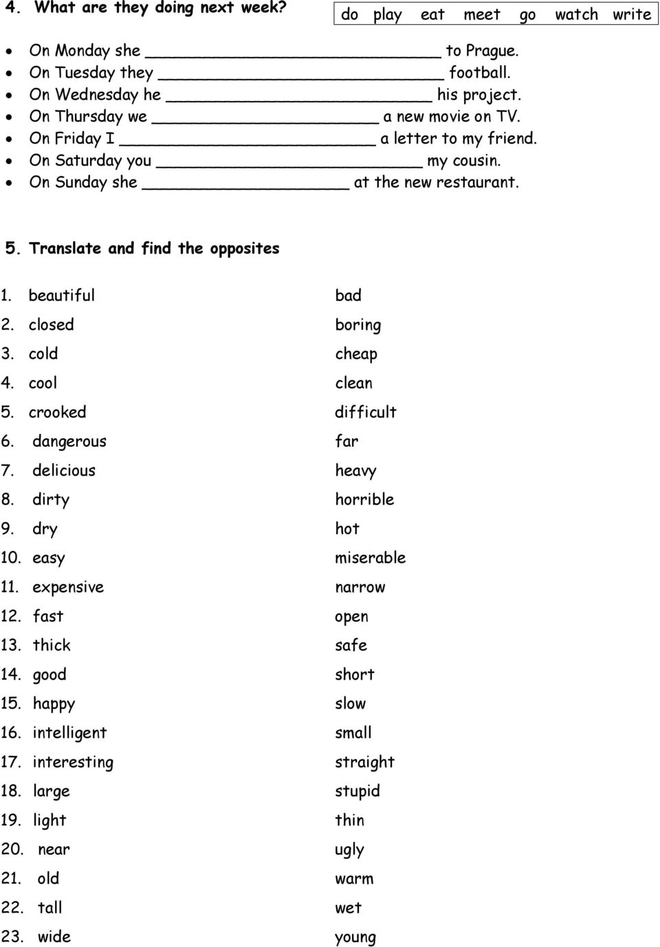 beautiful bad 2. closed boring 3. cold cheap 4. cool clean 5. crooked difficult 6. dangerous far 7. delicious heavy 8. dirty horrible 9. dry hot 10. easy miserable 11.