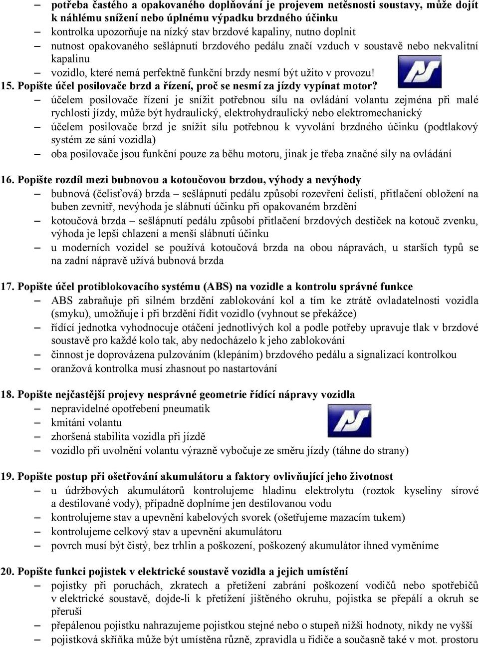 Popište účel posilovače brzd a řízení, proč se nesmí za jízdy vypínat motor?