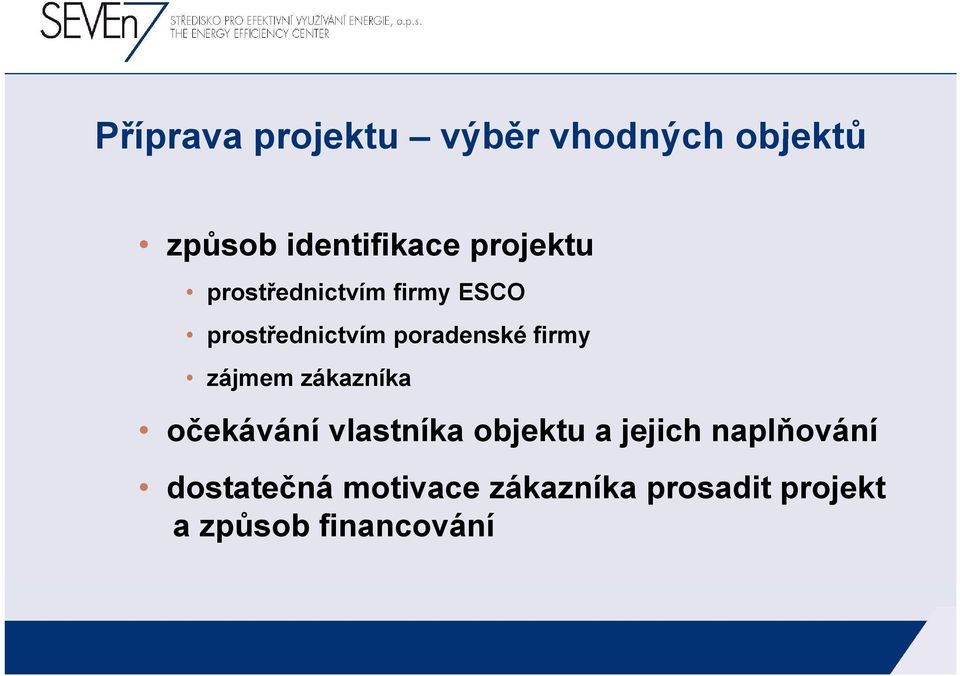 očekávání vlastníka objektu a jejich naplňování dostatečná motivace zákazníka