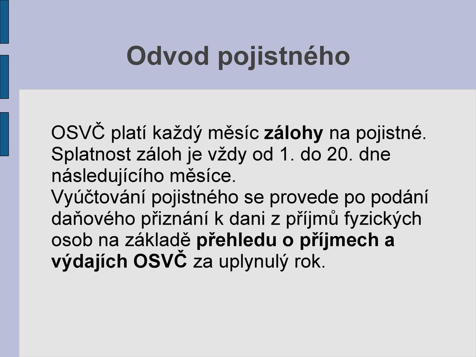 Vyúčtování pojistného se provede po podání daňového přiznání k dani z