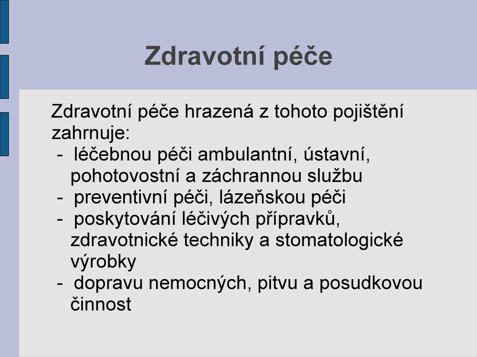 preventivní péči, lázeňskou péči - poskytování léčivých přípravků,