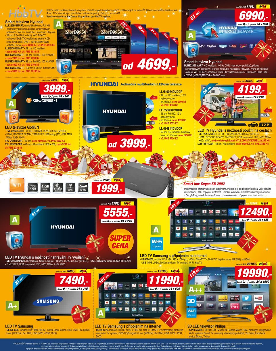 PHE 5033 Kč DLF32295SMRT - 81 cm, Full HD, 100 Hz CMP - cena 7490 Kč, vč. PHE 7693 Kč DLF39285SMRT - 99 cm, Full HD, 100 Hz CMP - cena 8990 Kč, vč.