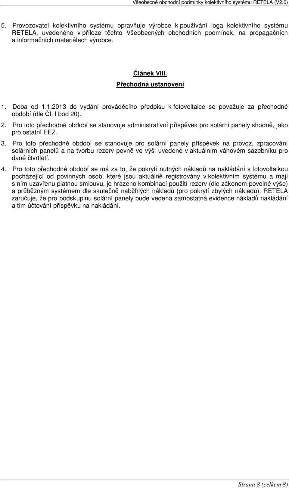 ). 2. Pro toto přechodné období se stanovuje administrativní příspěvek pro solární panely shodně, jako pro ostatní EEZ. 3.