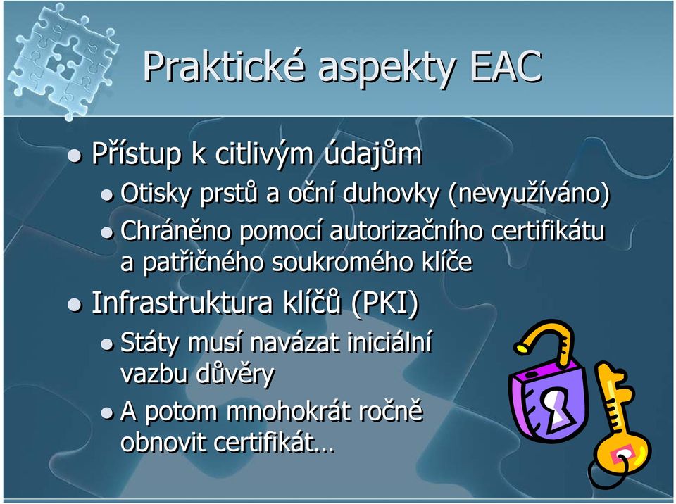 patřičného soukromého klíče Infrastruktura klíčů (PKI) Státy musí