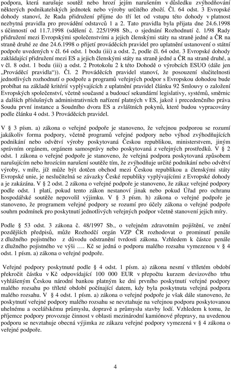 1998 s účinností od 11.7.1998 (sdělení č. 225/1998 Sb., o sjednání Rozhodnutí č.